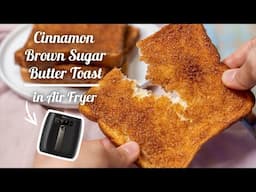 CINNAMON BROWN SUGAR BUTTER TOAST in AIR FRYER | The best crunchy toast recipe! | AIR FRYER RECIPE |