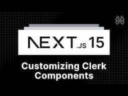 Next.js 15 Tutorial - 91 - Customizing Clerk Components