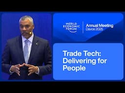 Trade Tech: Delivering for People | World Economic Forum Annual Meeting 2025