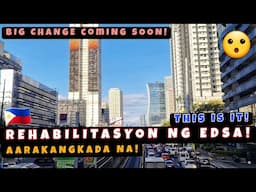 Big Change Coming Soon to EDSA! Rehabilitation ng EDSA Aarangkada ngayong 2025! This is Exciting 🇵🇭