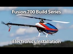 Blade Fusion 700 Build Series: Electronics Installation