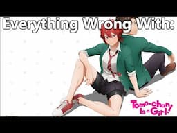 Everything Wrong With: Tomo-chan Is a Girl!