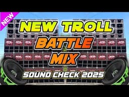 NEW TROLL BATTLE MIX SOUND CHECK 2025