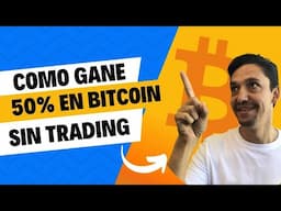 ¿Cómo Gané 50% con Bitcoin Sin Hacer Trading en 2024?