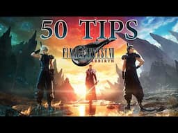 50 Tips For Final Fantasy VII Rebirth!