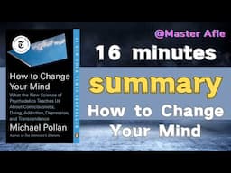 Summary of How to Change Your Mind by Michael Pollan | 16 minutes audiobook summary #biographies