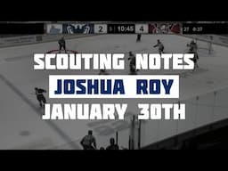 Scouting Notes : Joshua Roy Game Report - January 30th 2021