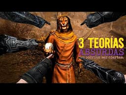 SKYRIM | 3 TEORÍAS ABSURDAS QUE PODRÍAN SER CIERTAS