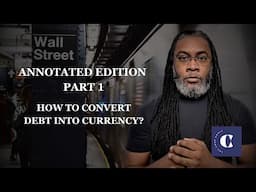 Annotated Edition Part 1: How to Convert Debt into Currency?