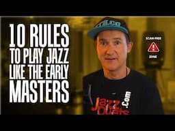 10 RULES to play Jazz like the early greats Part 1  (rules 1 - 5)