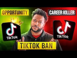 Is the TikTok Ban a MASSIVE Opportunity or a Career Killer?