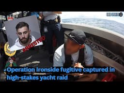 Operation Ironside fugitive captured in high stakes yacht raid