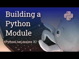 Building a Python module [PythonLiveLessons #2]