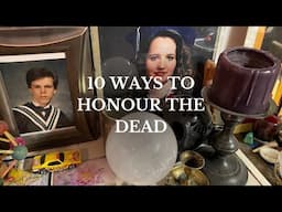 10 Ways to Honour the Dead in Your Spiritual Practice