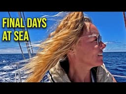 The Final 3 Days After Not Seeing Land for 2 Weeks: Sailing Tonga to New Zealand- Episode 138