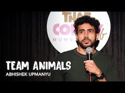 Team Animals - Stand-Up Comedy by Abhishek Upmanyu