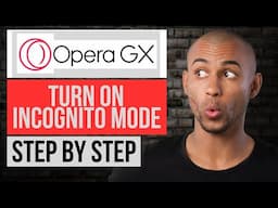 How to Turn On Incognito Mode in Opera Gx (Step by Step)