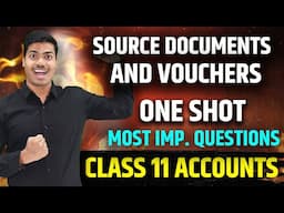 Source Documents and Vouchers | ONE SHOT | CLASS 11 ACCOUNTS FINAL EXAMS 2025