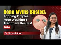 The Truth About Acne: Best Treatments & What NOT to Do! | ACNE FAQ by Dr Manali Shah, Clear Skin