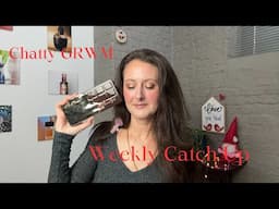 Chatty GRWM // Weekly Catch Up