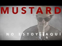 Mustard - "No estoy aquí"