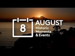 Historic Moments and Events - August