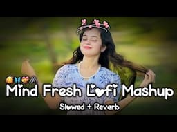 MIND ,_RELAX _LOFI 🎶_ MASHUP_ SONG 🎧NEW _SONG 🥰 BOLLYWOOD _MIX,|