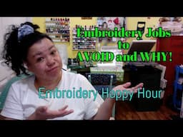 Embroidery Happy Hour - Embroidery Jobs to Avoid and Why!