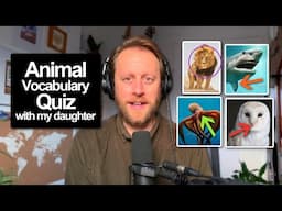 920. Animal Vocabulary Quiz 🐎 (with my daughter)