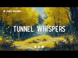 Tunnel Whispers - Chill Village