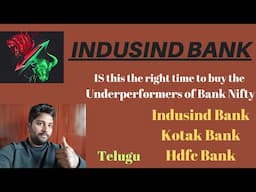 Indusind Bank ! Is this  right time to buy the Underperformers of BANK NIFTY ! Telugu ! Kotak Bank