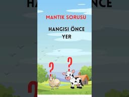 Kimsenin çözemediği mantık sorusu..HANGİSİ ÖNCE YEDİ?