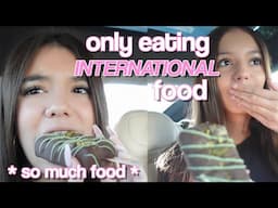 WE ONLY ATE INTERNATIONAL FOODS FOR 24 HOURS