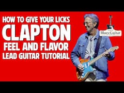 How to Make Your Solos and Licks Sound Like Eric Clapton - Guitar Tutorial