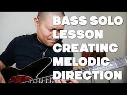 Bass Solo Lesson - How To Create Melodic Direction In Your Bass Solos