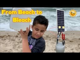 Solar Chlorine Bleach Generator from Ocean Water STEM