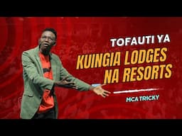 TOFAUTI YA KUINGIA LODGES NA RESORTS | MCA TRICKY