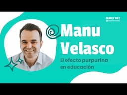 Manu Velasco - El efecto purpurina en educación | Family Day 2024