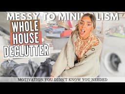 MESSY TO MINIMALISM declutter with me | WHOLE HOUSE | how to start decluttering when overwhelmed