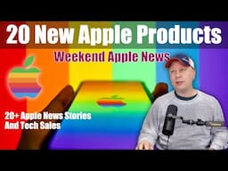 20 New Apple Products Launching in 2025 and More Apple News