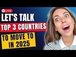 ✈️ 3 TOP COUNTRIES TO MOVE TO IN 2025!