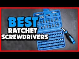 ✅Top 5 Best Ratchet Screwdrivers in 2025