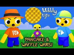 WOBBLY LIFE MOVIE: THE WAFFLE AND PANCAKE WARS!