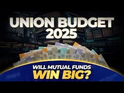 How does the Union Budget 2025 Impact Mutual Funds?