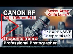 Canon RF 24-105mm F4 L  The best standard zoom ever? Thoughts in 2024 after many professional shoots