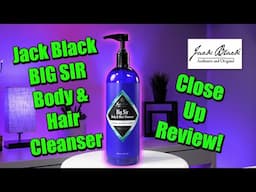 Jack Black Big Sir Body & Hair Cleanser Close Up Review!