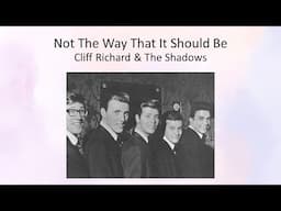 Not The Way That It Should Be - Cliff Richard & The Shadows