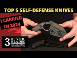 TOP 5 Self-Defense Blades I Carried in 2024 !