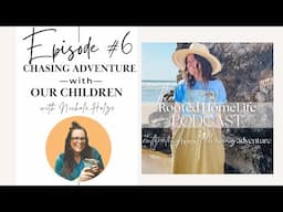 Podcast Episode # 6: Chasing Adventure with our Children, with Nichole Holze