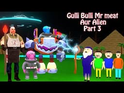 Gulli Bulli Mr Meat Aur Alien Part 3 | Gulli Bulli Cartoon | Horror Story| Gulli Bulli Baba Cartoon